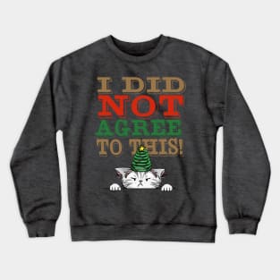 I Did Not Agree to This! Crewneck Sweatshirt